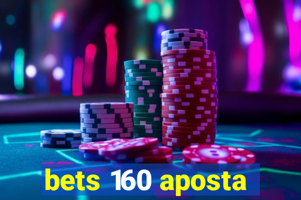 bets 160 aposta